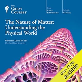 The Nature of Matter: Understanding the Physical World Audiolibro Por David W. Ball, The Great Courses arte de portada