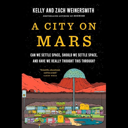 A City on Mars Audiobook By Kelly Weinersmith, Zach Weinersmith cover art