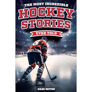 The Most Incredible Hockey Stories Ever Told Audiolibro Por Hank Patton arte de portada