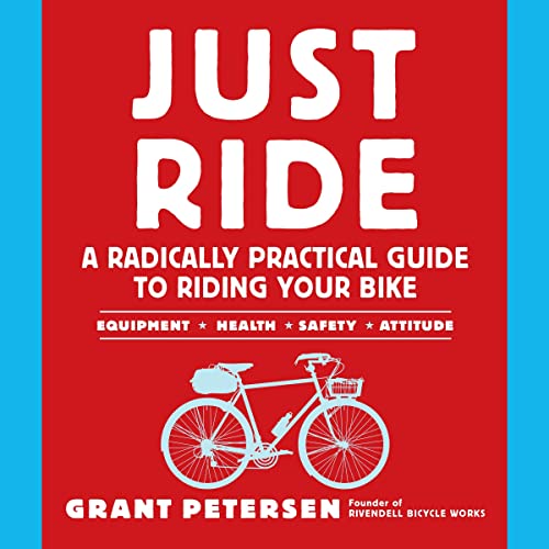 Just Ride Audiobook By Grant Petersen cover art