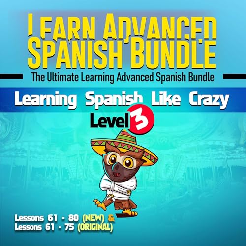 Learn Advanced Spanish Bundle - Learning Spanish Like Crazy Level 3 Titelbild