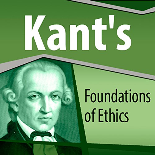 Kant's Foundations of Ethics Audiobook By Immanuel Kant cover art