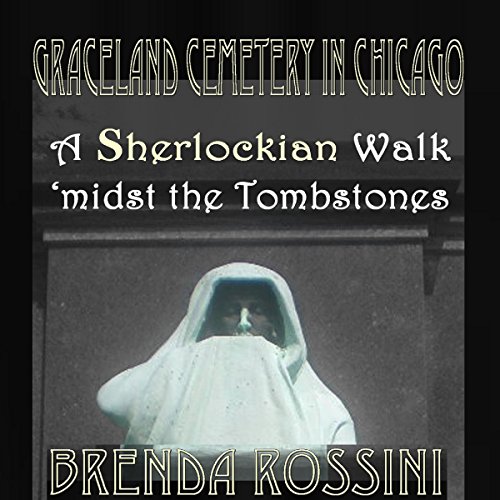 Graceland Cemetery in Chicago: A Sherlockian Walk Midst the Tombstones cover art