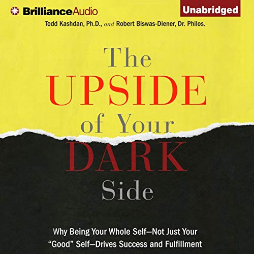 The Upside of Your Dark Side Audiolibro Por Todd Kashdan, Robert Biswas-Diener arte de portada