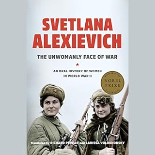 The Unwomanly Face of War Audiolibro Por Svetlana Alexievich, Richard Pevear - translator, Larissa Volokhonsky - translator a