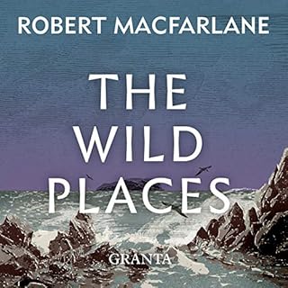 The Wild Places Audiolibro Por Robert Macfarlane arte de portada