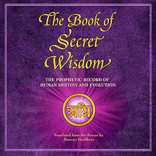 The Book of Secret Wisdom: The Prophetic Record of Human Destiny and Evolution cover art