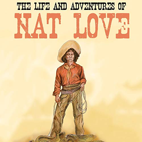 The Life and Adventures of Nat Love Audiobook By Nat Love cover art