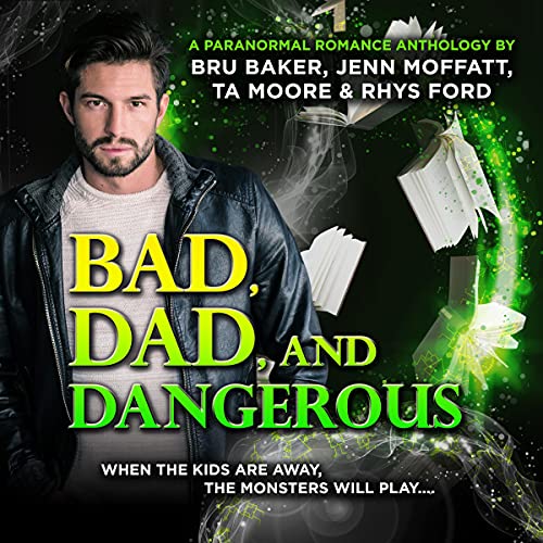 Bad, Dad, and Dangerous Audiolibro Por Rhys Ford, Bru Baker, Jenn Moffatt, TA Moore arte de portada