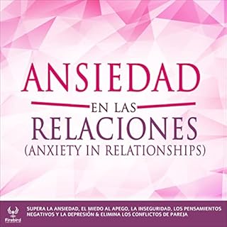 Ansiedad en las Relaciones [Anxiety in Relationships] Audiobook By Firebird Publishing House cover art