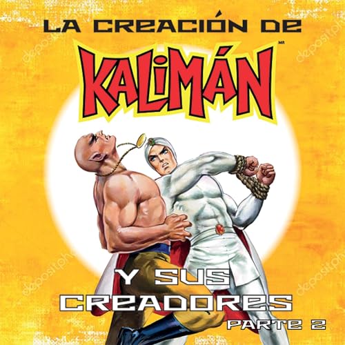 La creación de Kalimán y sus creadores, parte 2 [The Creation of Kalimán and Its Creators, Part 2] cover