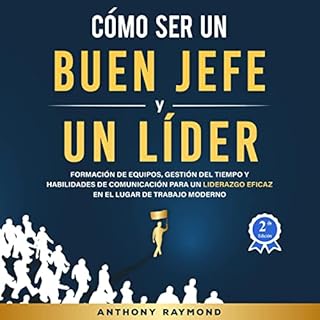 Cómo Ser un Buen Jefe y un Líder [How to be a Good Boss and a Leader] Audiobook By Anthony Raymond cover art