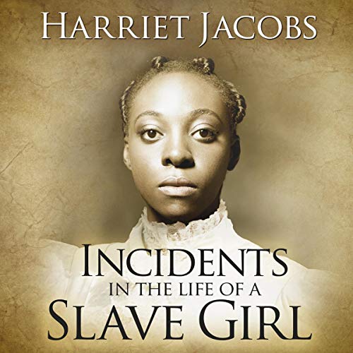 Incidents in the Life of a Slave Girl Audiobook By Harriet Ann Jacobs cover art