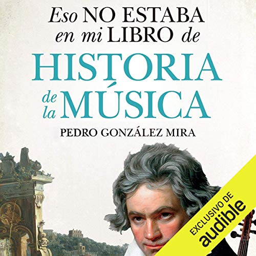 Eso no estaba en mi libro de Historia de la Música (Narración en Castellano) [That Was Not in My Music History 