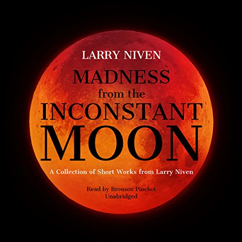 Madness from the Inconstant Moon Audiobook By Larry Niven cover art