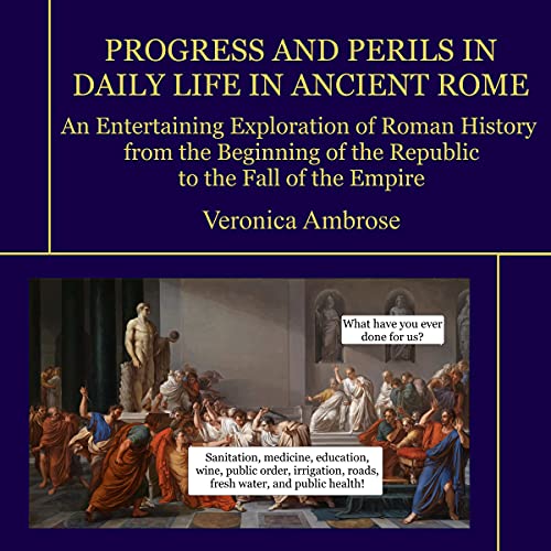 Progress and Perils in Daily Life in Ancient Rome cover art