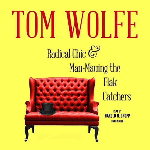 Radical Chic and Mau-Mauing the Flak Catchers Audiobook By Tom Wolfe cover art