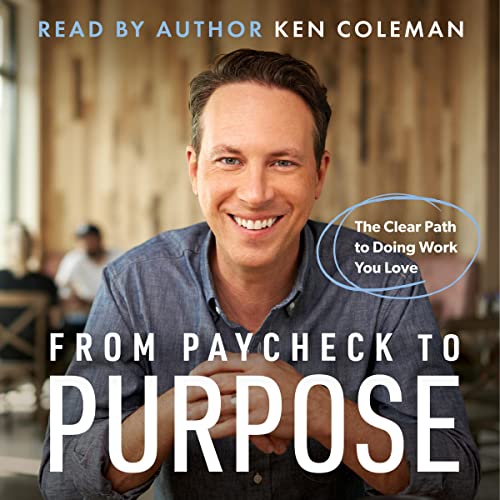 From Paycheck to Purpose Audiobook By Ken Coleman cover art