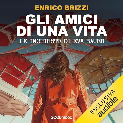 Gli amici di una vita Audiolivro Por Enrico Brizzi capa