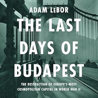 The Last Days of Budapest Audiobook By Adam LeBor cover art