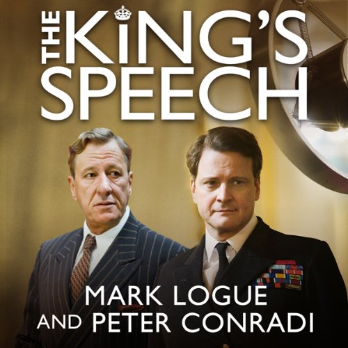 The King's Speech Audiobook By Mark Logue, Peter Conradi cover art