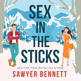 Sex in the Sticks Audiobook By Sawyer Bennett cover art