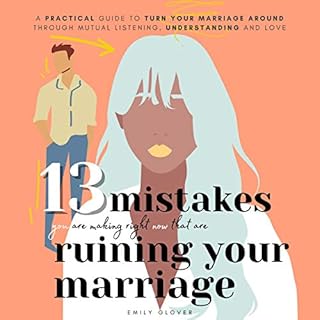 13 Mistakes You Are Making Right Now That Are Ruining Your Marriage Audiolibro Por Emily Glover arte de portada