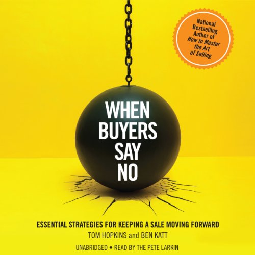 When Buyers Say No Audiobook By Tom Hopkins, Ben Katt cover art