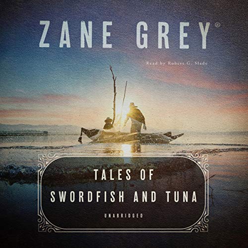 Tales of Swordfish and Tuna Audiobook By Zane Grey cover art