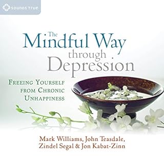 The Mindful Way Through Depression Audiobook By Mark Williams, John Teasdale, Zindel Segal, Jon Kabat-Zinn cover art