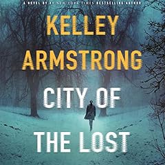 City of the Lost Audiobook By Kelley Armstrong cover art