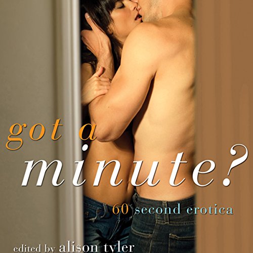 Couverture de Got a Minute?: 60 Second Erotica