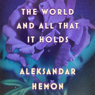 The World and All That It Holds Audiobook By Aleksandar Hemon cover art