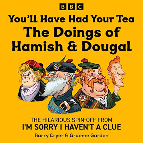 You’ll Have Had Your Tea: The Doings of Hamish & Dougal cover art