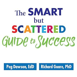 The Smart but Scattered Guide to Success Audiobook By Peg Dawson EdD, Richard Guare PhD cover art