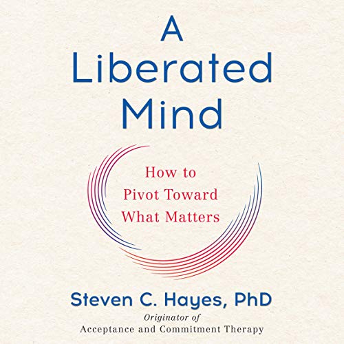 A Liberated Mind Audiolivro Por Steven C. Hayes PhD capa