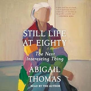 Still Life at Eighty Audiobook By Abigail Thomas cover art