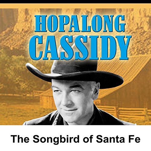 Hopalong Cassidy: The Songbird of Santa Fe cover art