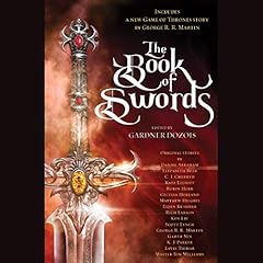 The Book of Swords Audiobook By Gardner Dozois - editor, Robin Hobb, Garth Nix, George R.R. Martin cover art