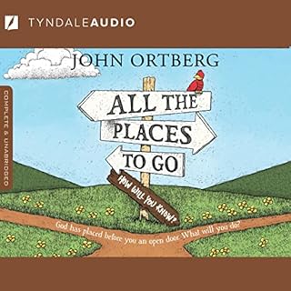 All the Places to Go...How Will You Know? Audiolibro Por John Ortberg arte de portada