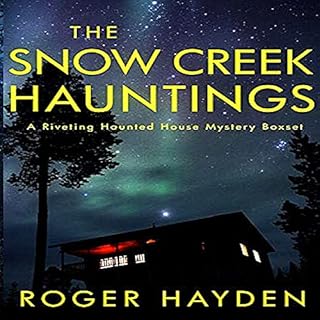 The Snow Creek Hauntings Audiobook By Roger Hayden, Skylar Finn, Alexandria Clarke cover art