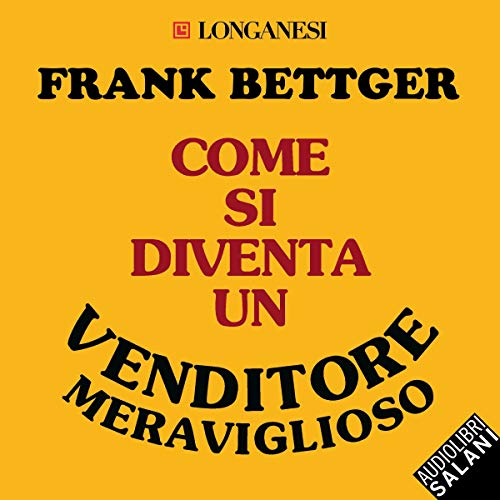 Come si diventa un venditore meraviglioso Audiolibro Por Frank Bettger arte de portada