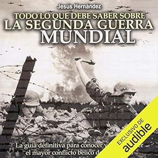 Todo lo que debe saber sobre la Segunda Guerra Mundial Audiolibro Por Jesús Hernández arte de portada