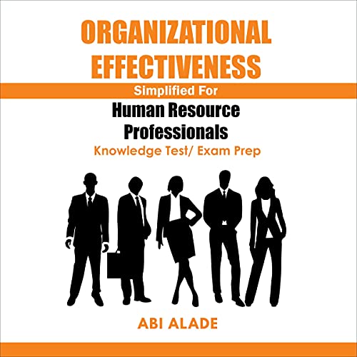 Organizational Effectiveness Simplified for Human Resource Professionals: Knowledge Test/Exam Prep cover art