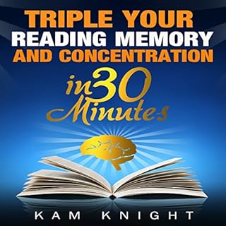 Triple Your Reading, Memory, and Concentration in 30 Minutes Audiobook By Kam Knight cover art