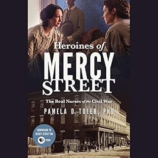 Heroines of Mercy Street Audiobook By Pamela D. Toler PhD cover art