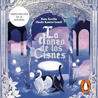 La danza de los cisnes [The Dance of the Swans] Audiolibro Por Raiza Revelles, Claudia Ramírez Lomelí arte de p