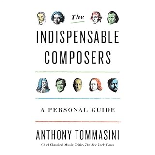 The Indispensable Composers Audiolibro Por Anthony Tommasini arte de portada