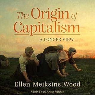 The Origin of Capitalism Audiobook By Ellen Meiksins Wood cover art