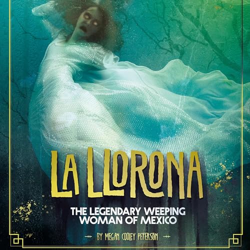 La Llorona: The Legendary Weeping Woman of Mexico cover art